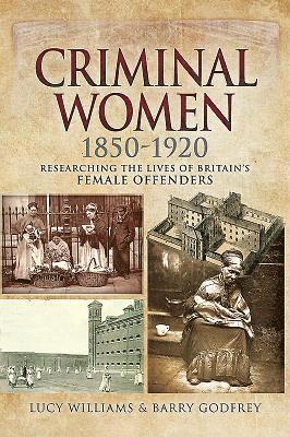 Lucy Williams, Barry Godfrey - Criminal Women 1850-1920, Häftad
