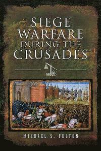 bokomslag Siege Warfare during the Crusades