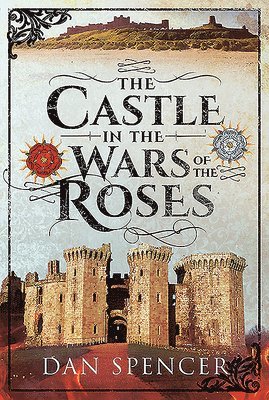 The Castle in the Wars of the Roses 1