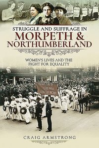 bokomslag Struggle and Suffrage in Morpeth & Northumberland