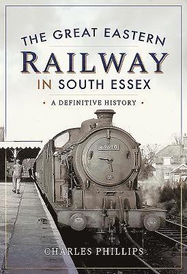 The Great Eastern Railway in South Essex 1