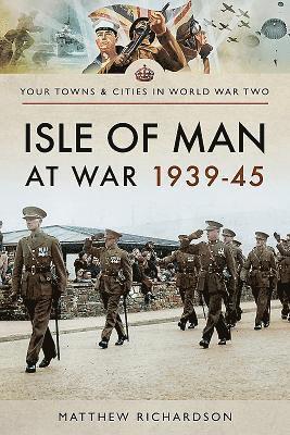 Isle of Man at War 1939-45 1