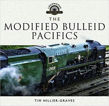 Tim Hillier-Graves - Modified Bulleid Pacifics, Inbunden