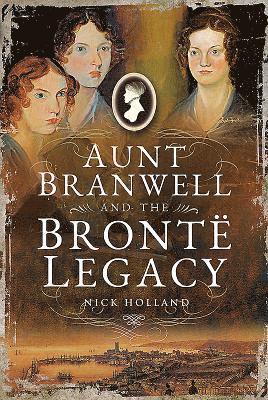 Aunt Branwell and the Bront  Legacy 1