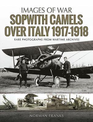 Sopwith Camels Over Italy, 1917-1918 1