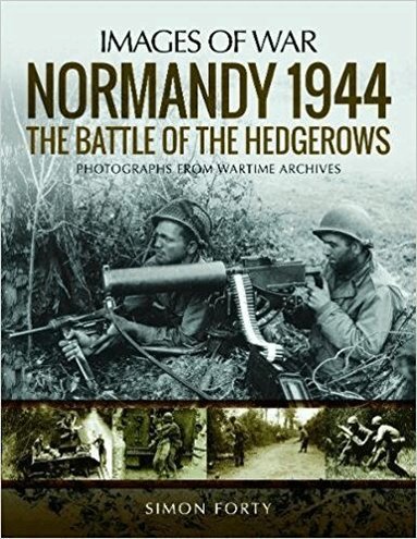 Simon Forty - Normandy 1944: The Battle of the Hedgerows, Häftad