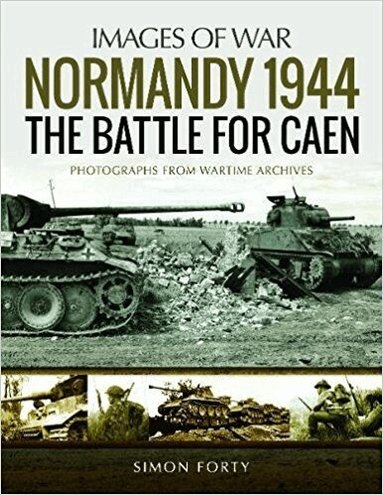 Simon Forty - Normandy 1944: The Battle for Caen, Häftad
