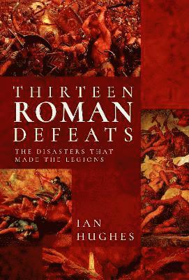 bokomslag Thirteen Roman Defeats