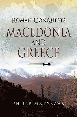 bokomslag Roman Conquests: Macedonia and Greece