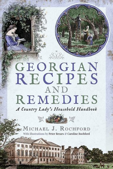 Michael J. Rochford - Georgian Recipes and Remedies, Häftad