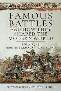 bokomslag Famous Battles and How They Shaped the Modern World 1588-1943
