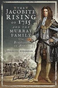 bokomslag The Jacobite Rising of 1715 and the Murray Family