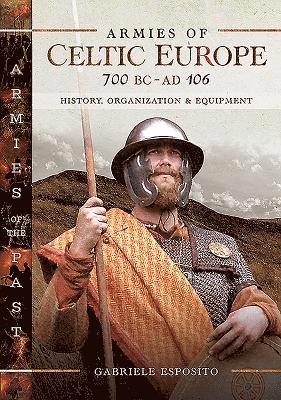 Armies of Celtic Europe 700 BC to AD 106 1