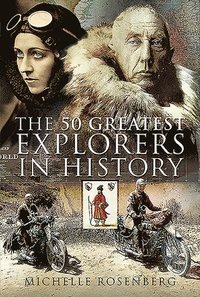 bokomslag The 50 Greatest Explorers in History