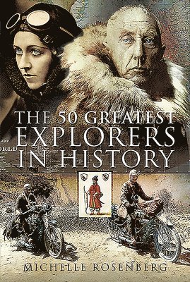 The 50 Greatest Explorers in History 1