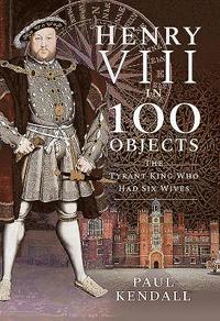 bokomslag Henry VIII in 100 Objects
