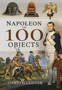 bokomslag Napoleon in 100 Objects