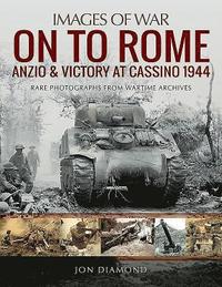 bokomslag On to Rome: Anzio and Victory at Cassino, 1944