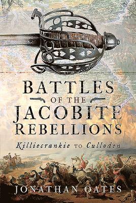 Jonathan Oates - Battles of the Jacobite Rebellions, Inbunden