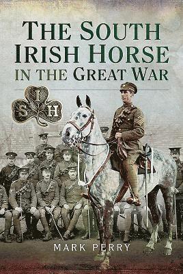 Perry, M: South Irish Horse in the Great War
