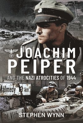 Joachim Peiper and the Nazi Atrocities of 1944 1