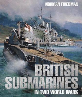 bokomslag British Submarines in Two World Wars