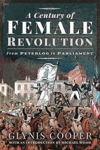 bokomslag A Century of Female Revolution