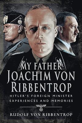 bokomslag My Father Joachim von Ribbentrop