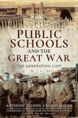 Anthony Seldon, David Walsh - Public Schools and the Great War, Häftad