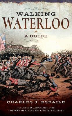 Charles J. Esdaile - Walking Waterloo, Häftad