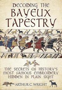 bokomslag Decoding the Bayeux Tapestry