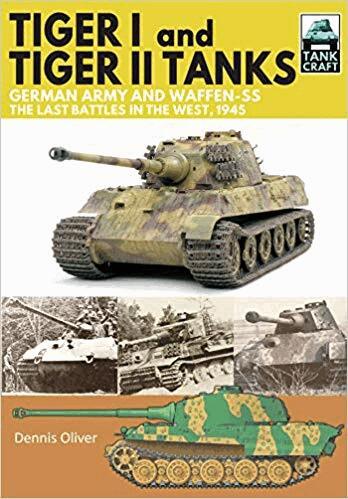 Dennis Oliver - Tiger I and Tiger II Tanks, German Army and Waffen-SS, The Last Battles in the West, 1945, Häftad