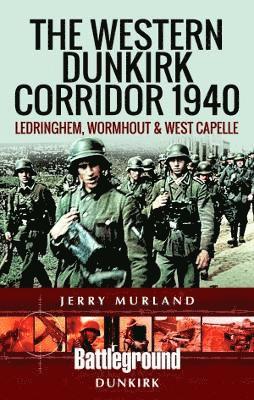 The Western Dunkirk Corridor 1940 1