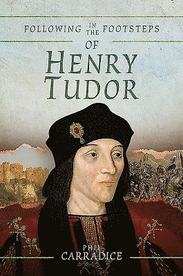 Following in the Footsteps of Henry Tudor 1