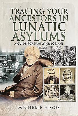 Tracing Your Ancestors in Lunatic Asylums 1