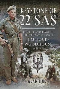 bokomslag Keystone of 22 SAS: The Life and Times of Lieutenant Colonel J M (Jock) Woodhouse MBE MC