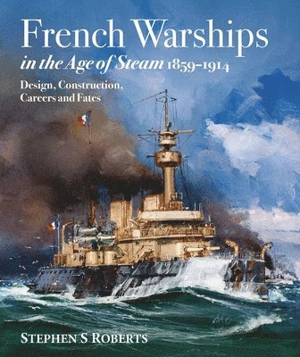 bokomslag French Warships in the Age of Steam 1859-1914