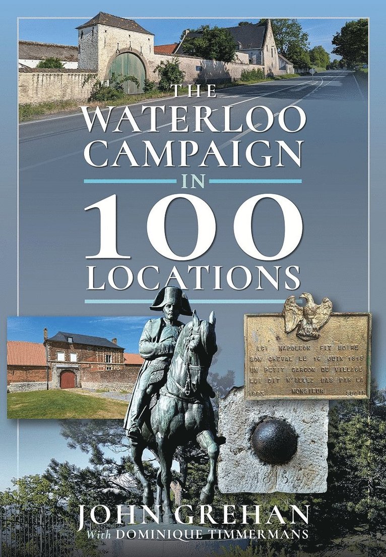 John Grehan - Waterloo Campaign in 100 Locations, Inbunden