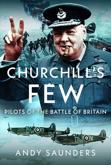 Andy Saunders - Churchill's Few, Inbunden