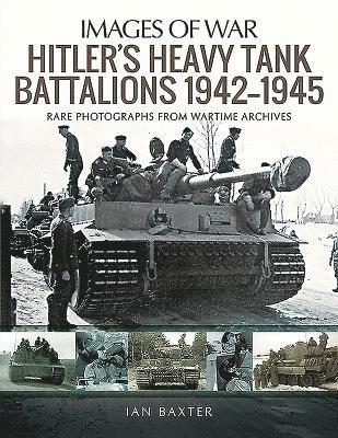 Hitler's Heavy Tiger Tank Battalions 1942-1945 1