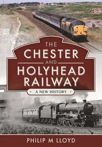 bokomslag The Chester and Holyhead Railway