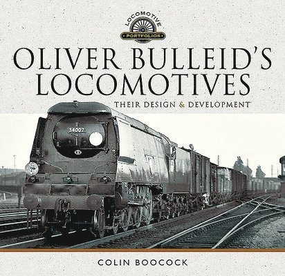 Oliver Bulleid's Locomotives 1