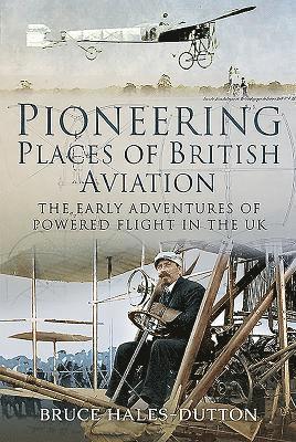 Pioneering Places of British Aviation 1