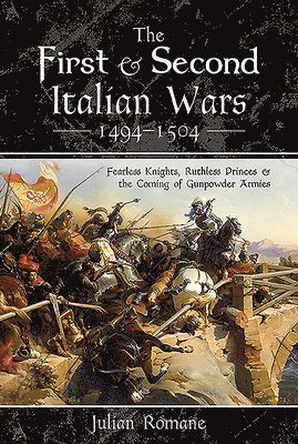 The First and Second Italian Wars 1494-1504 1