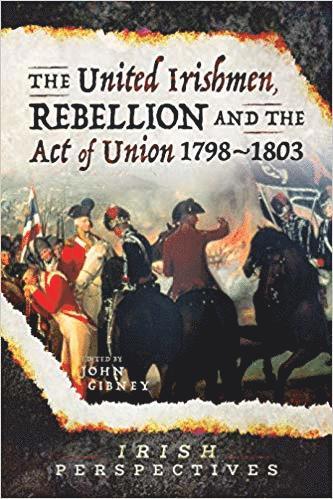 United Irishmen, Rebellion and the Act of Union, 1798-1803