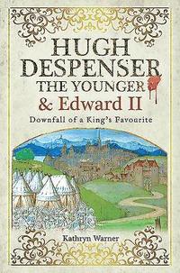 bokomslag Hugh Despenser the Younger and Edward II