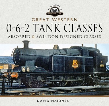 David Maidment - Great Western, 0-6-2 Tank Classes, Inbunden