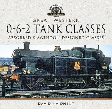 bokomslag Great Western, 0-6-2 Tank Classes