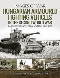 bokomslag Hungarian Armoured Fighting Vehicles in the Second World War