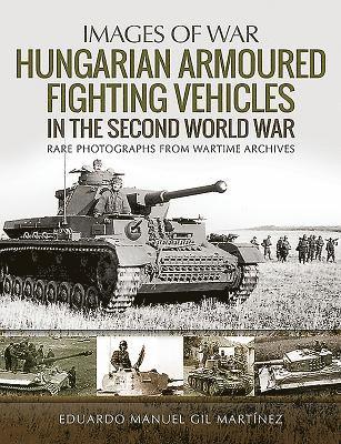 Hungarian Armoured Fighting Vehicles in the Second World War 1